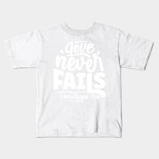 Love Never Fails 1 Corinthians 13:8 Inspirational Verse Kids T-Shirt
